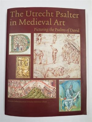 The Utrecht Psalter: A Symphony in Miniature and Tapestry of Faith!